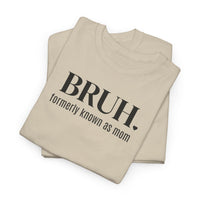 Bruh, Formerly Known as Mom - T-Shirt