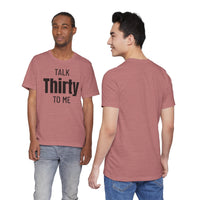 Talk Thirty to Me - T-Shirt