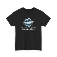 Take Me to the Mountains - T-Shirt