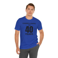 Cheers & Beers to 40 Years - T-Shirt
