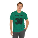 Holy $#!T I'm 30 - T-Shirt