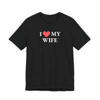 I Love My Wife - T-Shirt