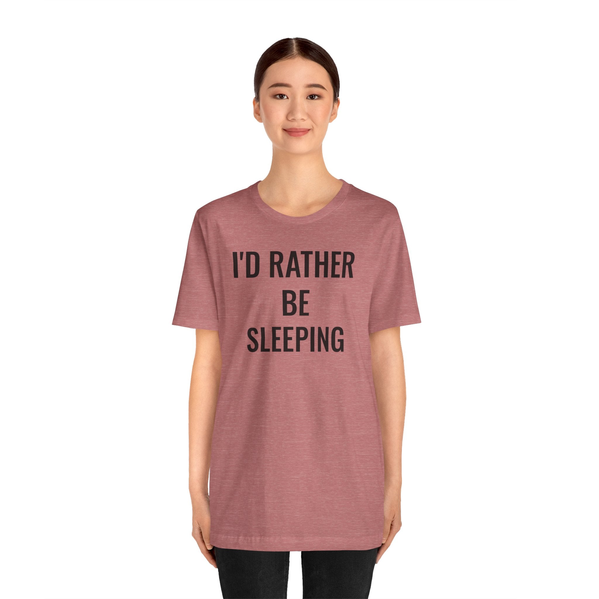 I'd Rather Be Sleeping - T-Shirt