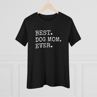 Best Dog Mom Ever - T-Shirt