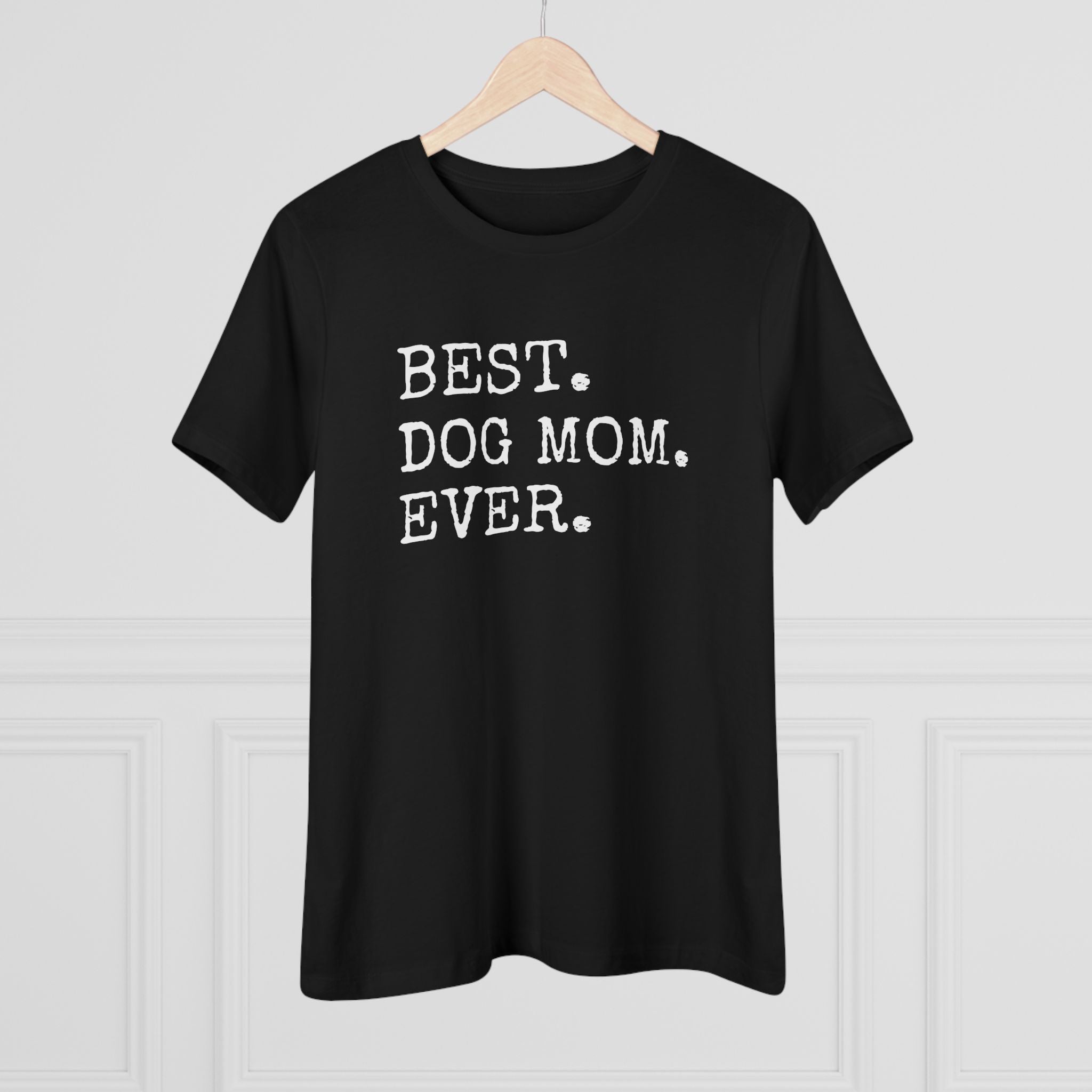 Best Dog Mom Ever - T-Shirt
