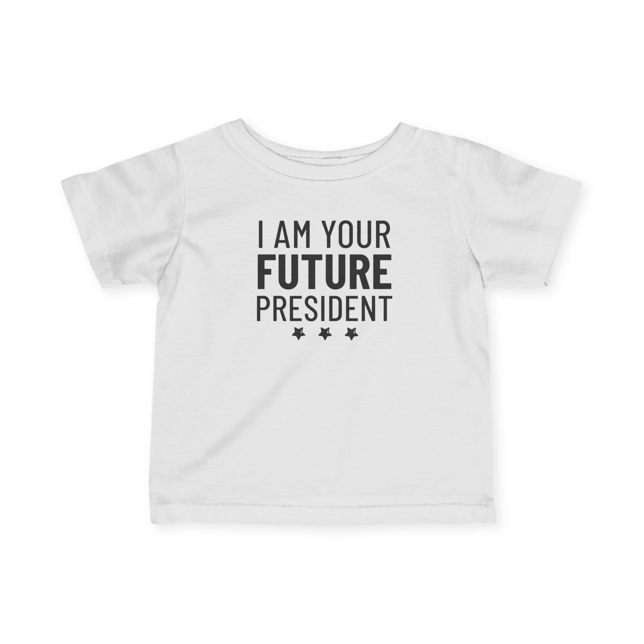 I Am Your Future President - Infant T-Shirt