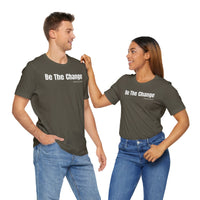 Be The Change - T-Shirt