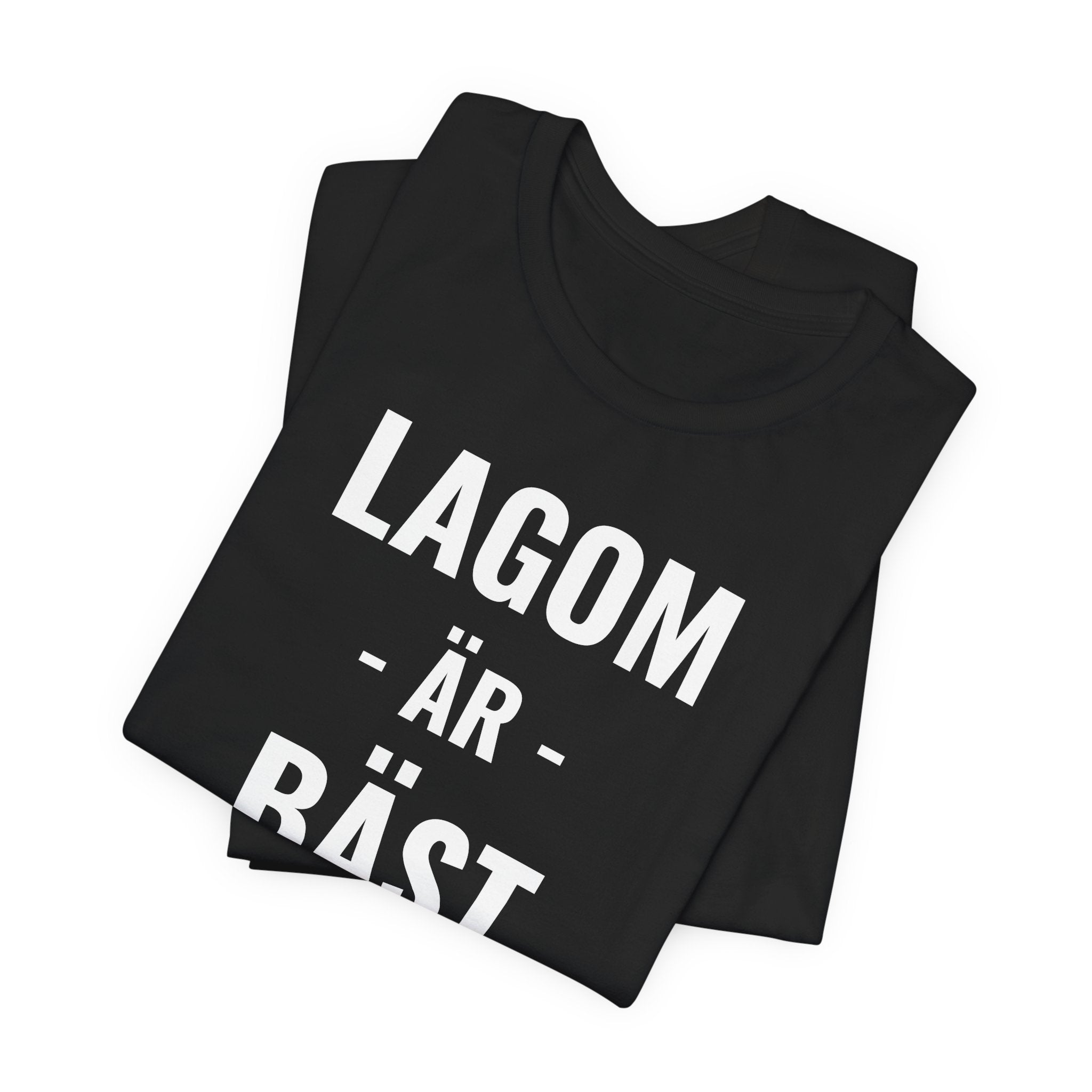 Lagom Är Bäst - T-Shirt