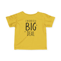 I'm Kind of a Big Deal - Infant T-Shirt
