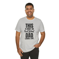 This Is What an Awesome Dad Looks Like - T-Shirt