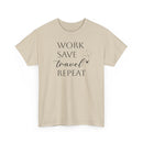 Work Save Travel Repeat - T-Shirt