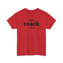 Coffee Teach Repeat - T-Shirt