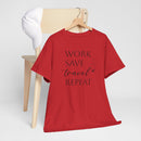 Work Save Travel Repeat - T-Shirt