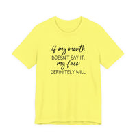 If My Mouth Doesn't Say It - T-Shirt