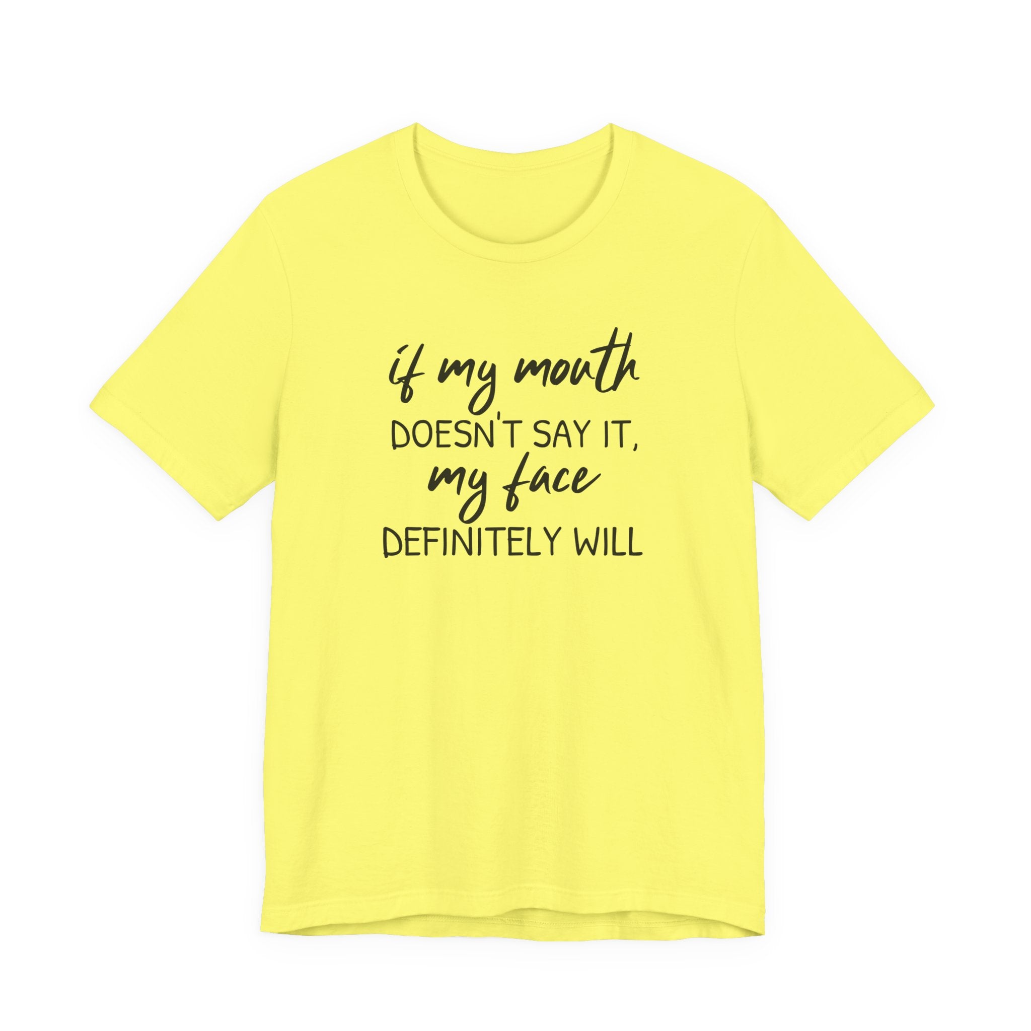 If My Mouth Doesn't Say It - T-Shirt