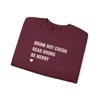 Drink Hot Cocoa, Read Books, Be Merry - Sweatshirt