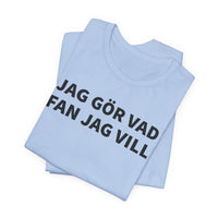 Jag Gör Vad Fan Jag Vill - T-Shirt
