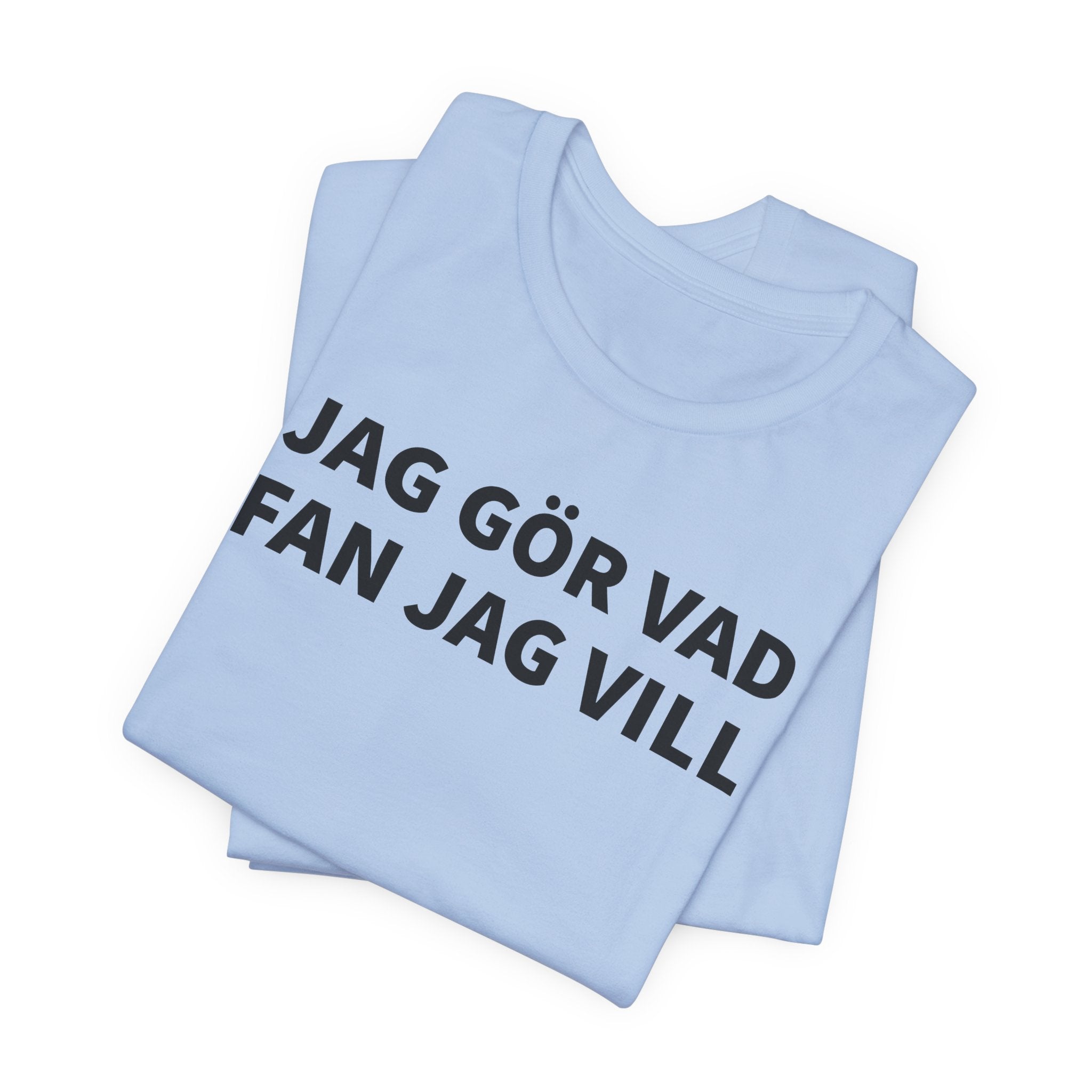 Jag Gör Vad Fan Jag Vill - T-Shirt