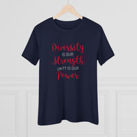 Diversity Is Our Strength, Unity Is Our Power - T-Shirt