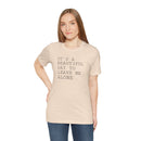 It's a Beautiful Day to Leave Me Alone - T-Shirt