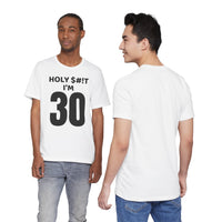 Holy $#!T I'm 30 - T-Shirt