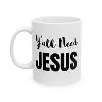 Y'all Need Jesus - Mug
