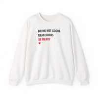 Drink Hot Cocoa, Read Books, Be Merry - Sweatshirt