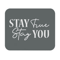 Stay True Stay You - Mouse Pad