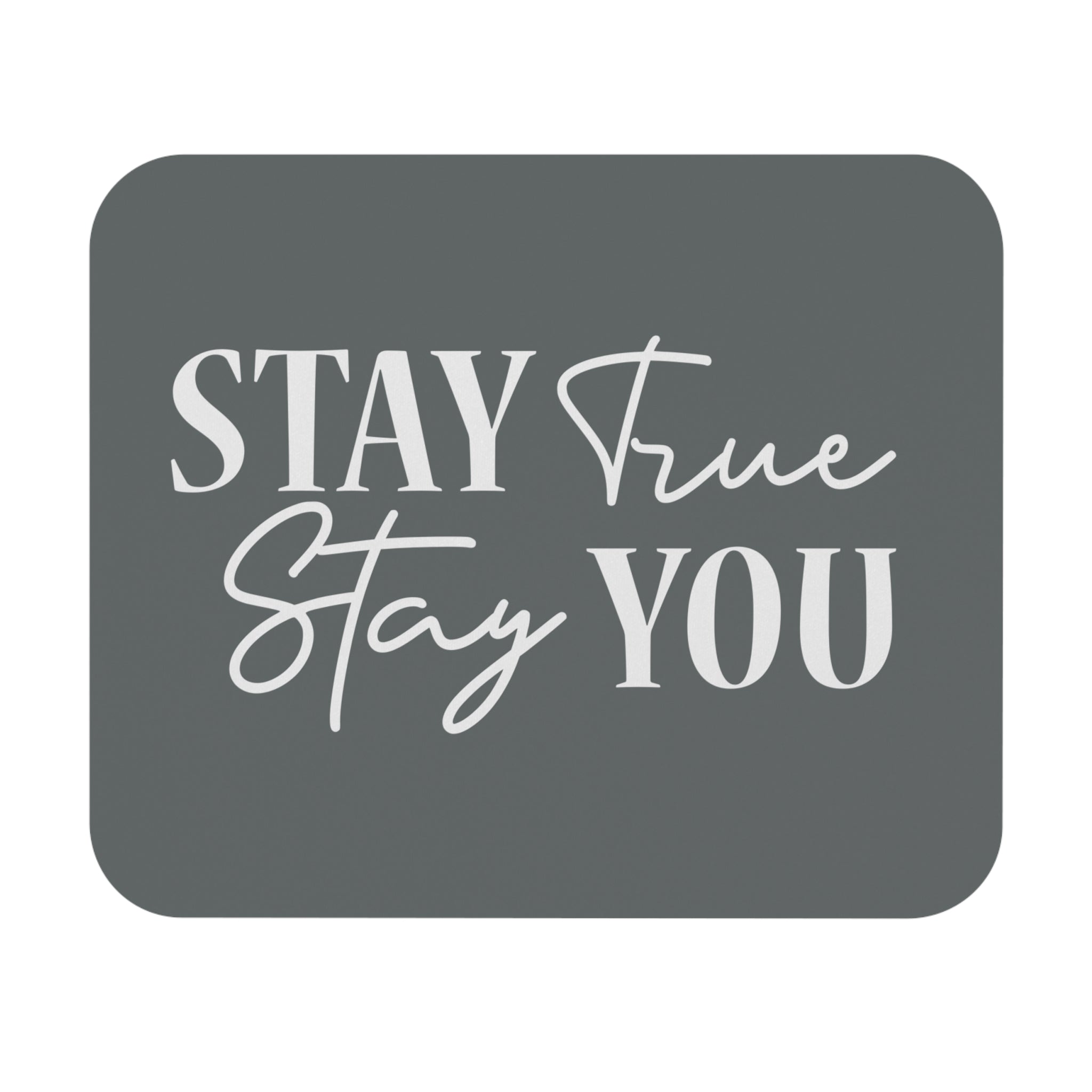 Stay True Stay You - Mouse Pad