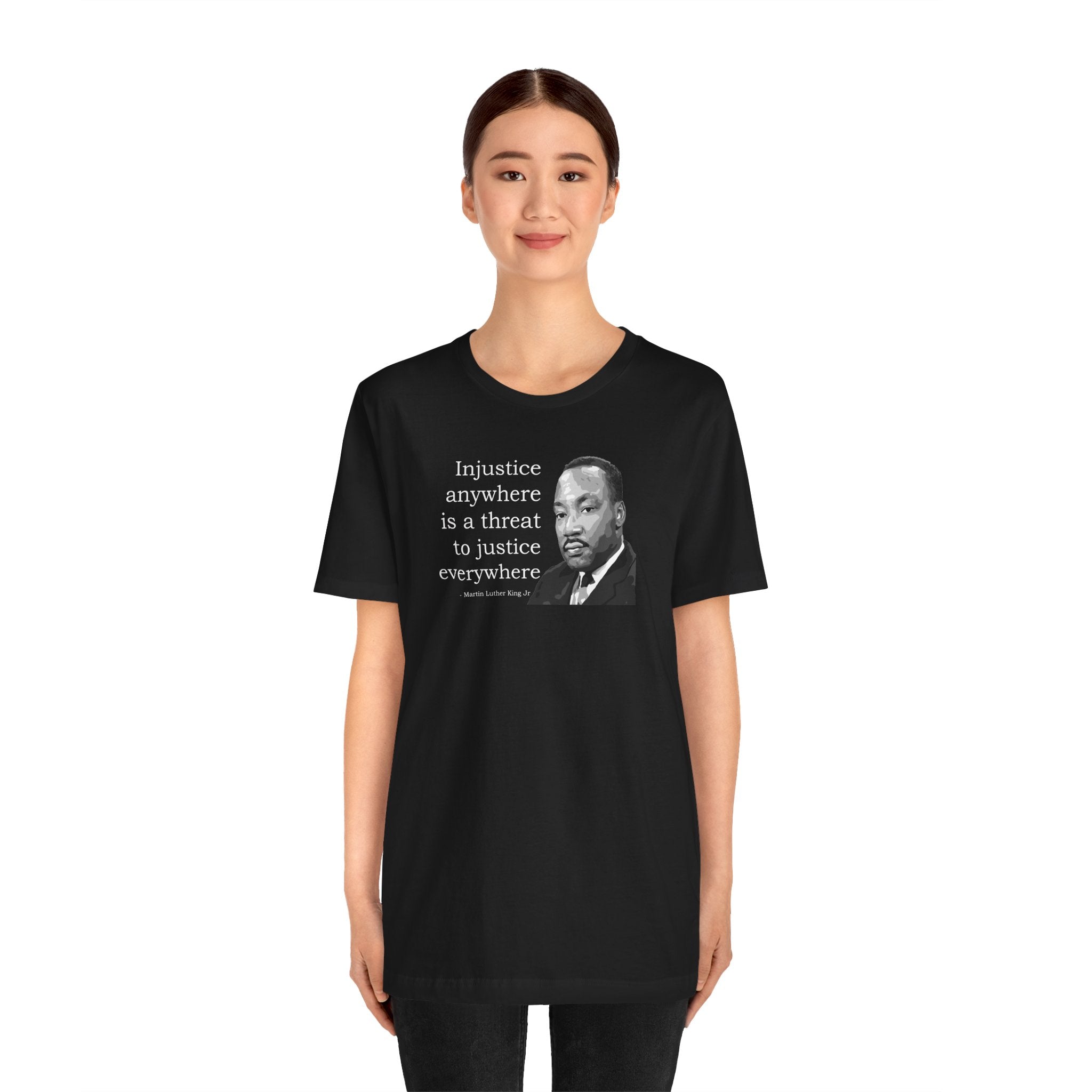 Injustice Anywhere Is a Threat to Justice Everywhere - T-Shirt