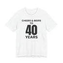 Cheers & Beers to 40 Years - T-Shirt