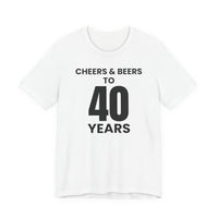 Cheers & Beers to 40 Years - T-Shirt