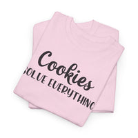 Cookies Solve Everything -T-Shirt