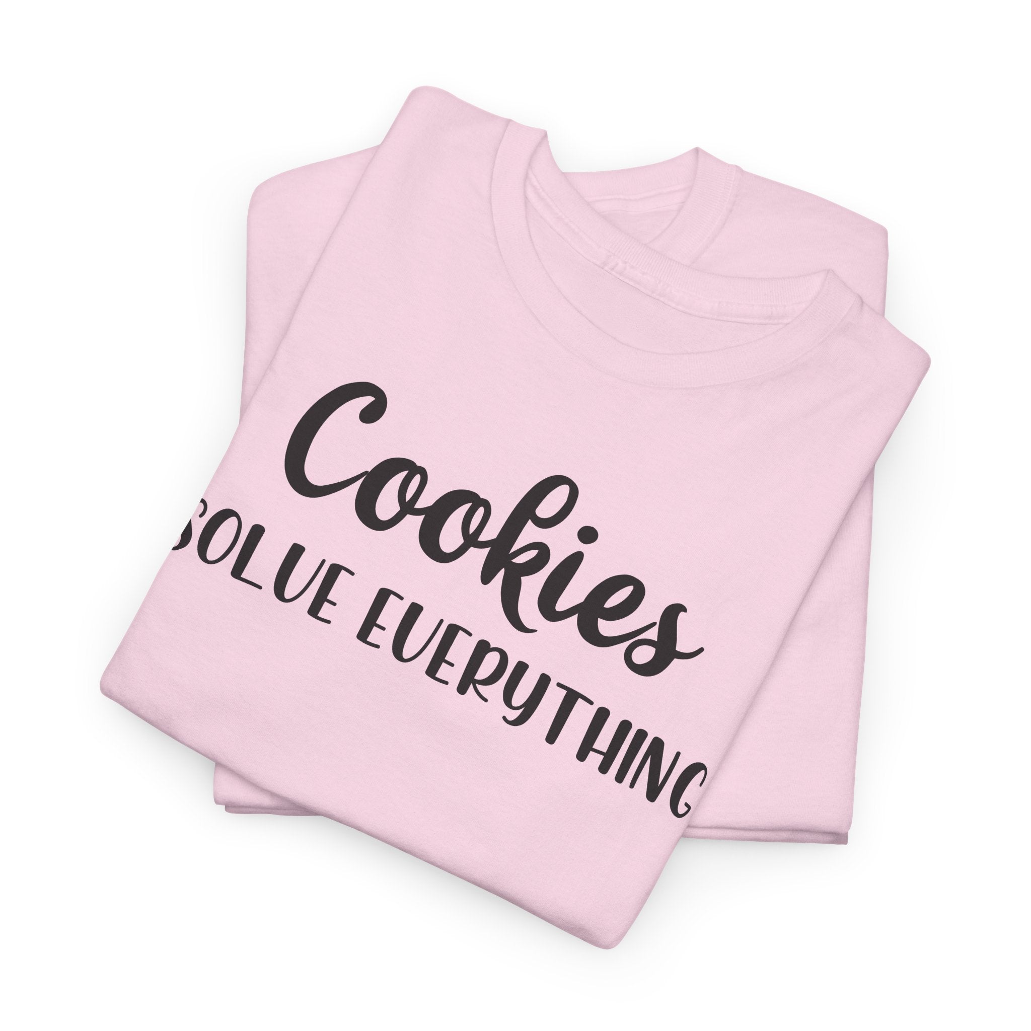 Cookies Solve Everything -T-Shirt