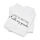Life is Better with My Grands - T-Shirt