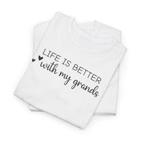 Life is Better with My Grands - T-Shirt