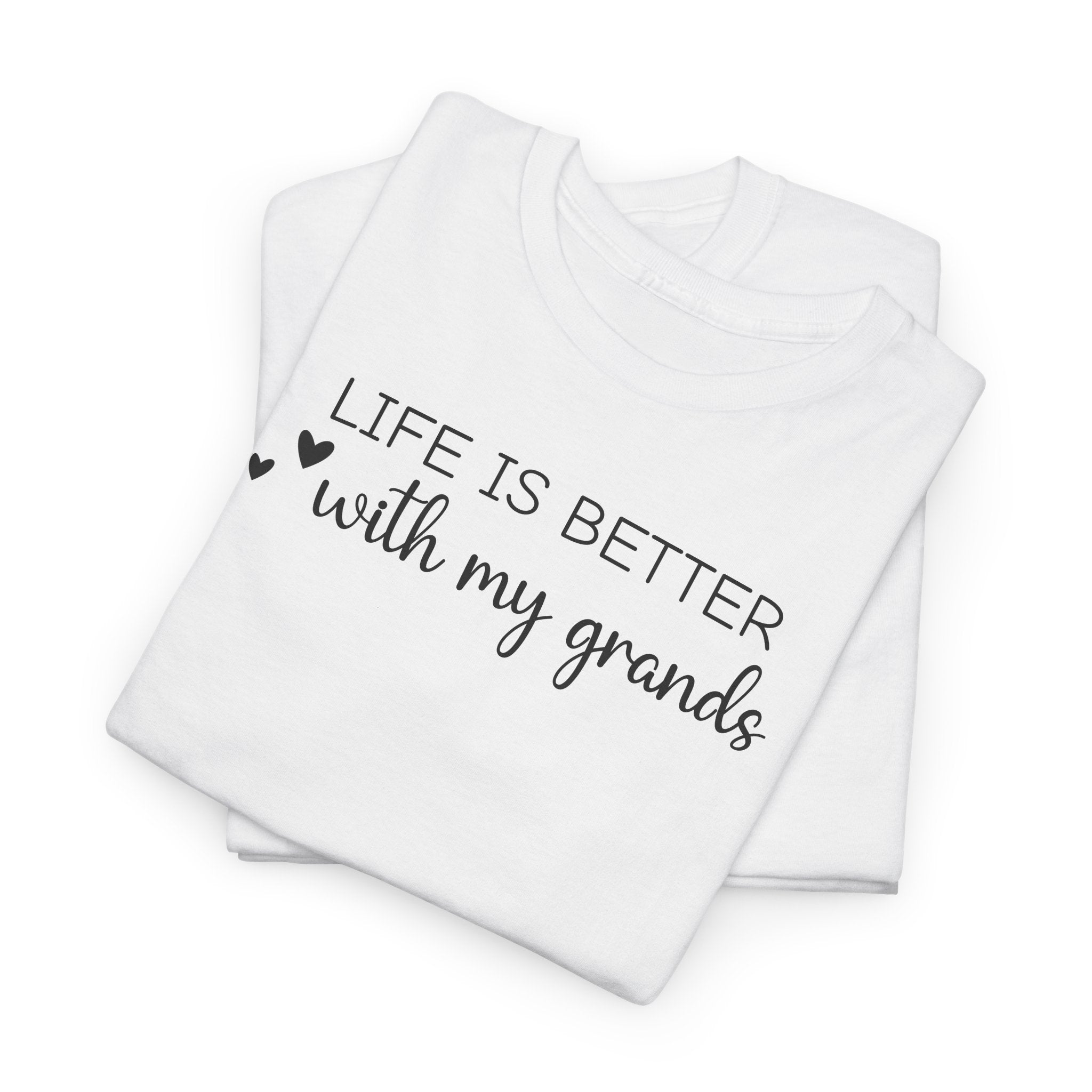 Life is Better with My Grands - T-Shirt