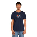 I Love My Wife - T-Shirt