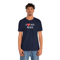 I Love My Wife - T-Shirt