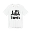 My Wife Has an Awesome Husband - T-Shirt