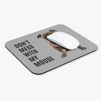 Don't Mess with My Mouse - Mouse Pad