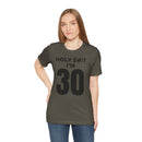 Holy $#!T I'm 30 - T-Shirt
