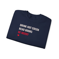 Drink Hot Cocoa, Read Books, Be Merry - Sweatshirt