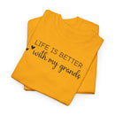 Life is Better with My Grands - T-Shirt