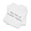 Big Fan of Human Rights - T-Shirt