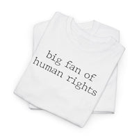 Big Fan of Human Rights - T-Shirt