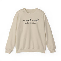 So Much World, So Little Time - Sweatshirt