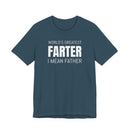 World's Greatest Farter, I Mean Father - T-Shirt