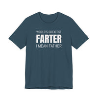 World's Greatest Farter, I Mean Father - T-Shirt