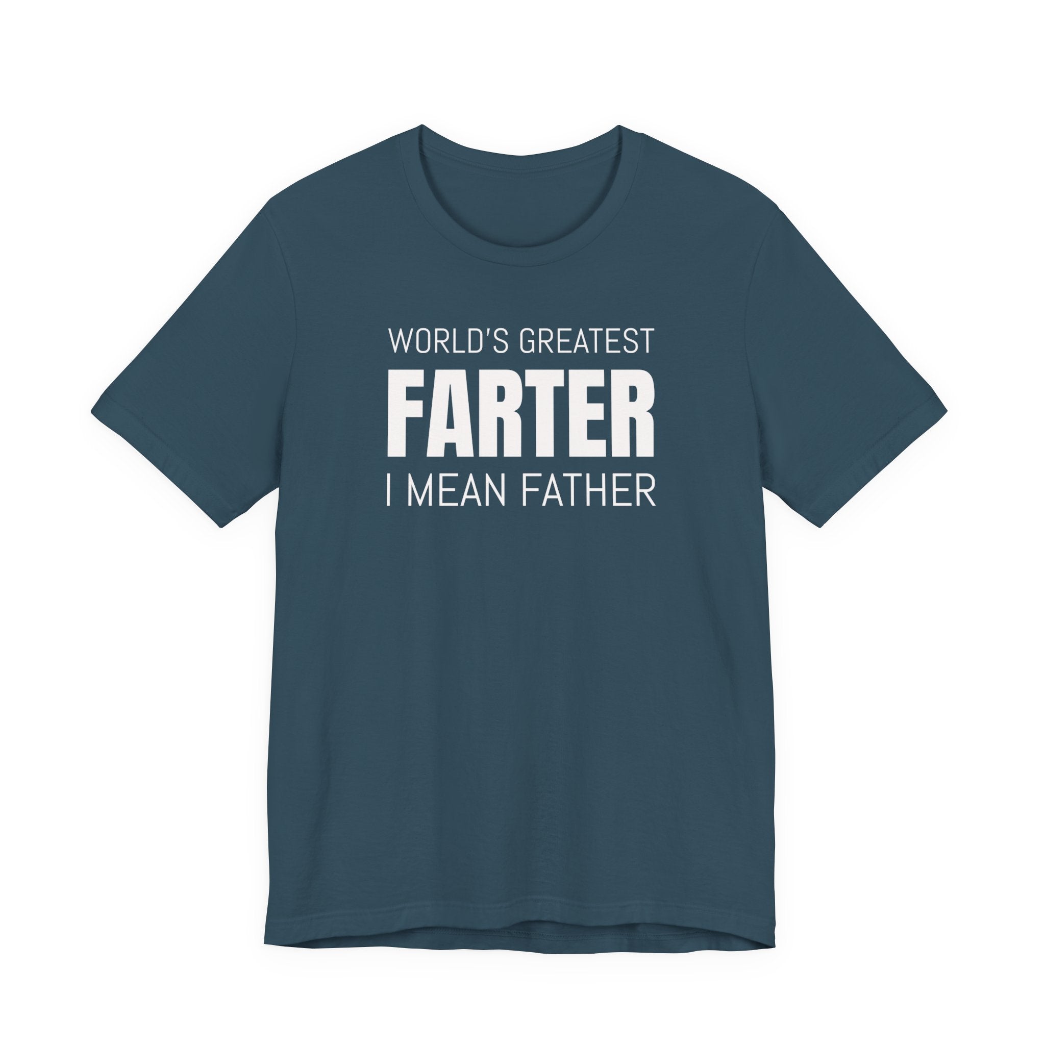 World's Greatest Farter, I Mean Father - T-Shirt